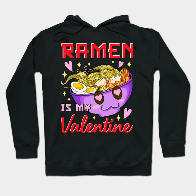 Funny Ramen Is My Valentine Cute Anime Kawaii Hoodie by theperfectpresents